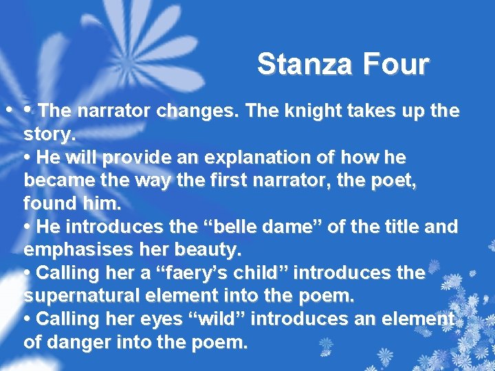 Stanza Four • • The narrator changes. The knight takes up the story. •