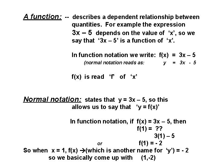 A function: -- describes a dependent relationship between quantities. For example the expression 3