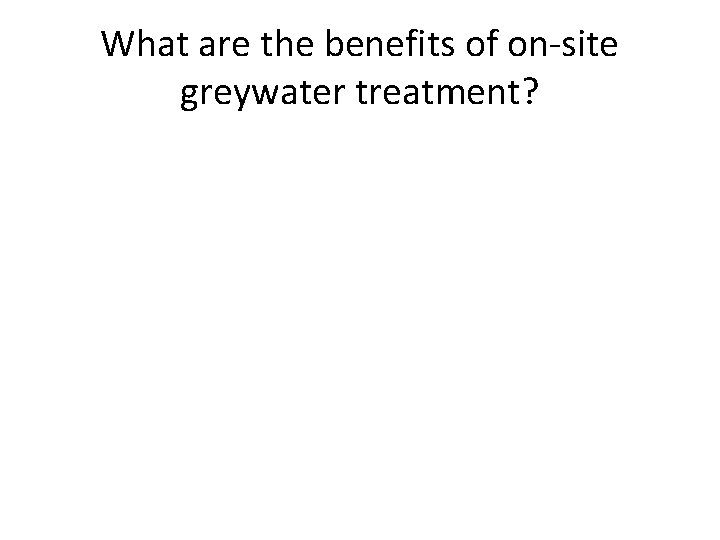 What are the benefits of on-site greywater treatment? 