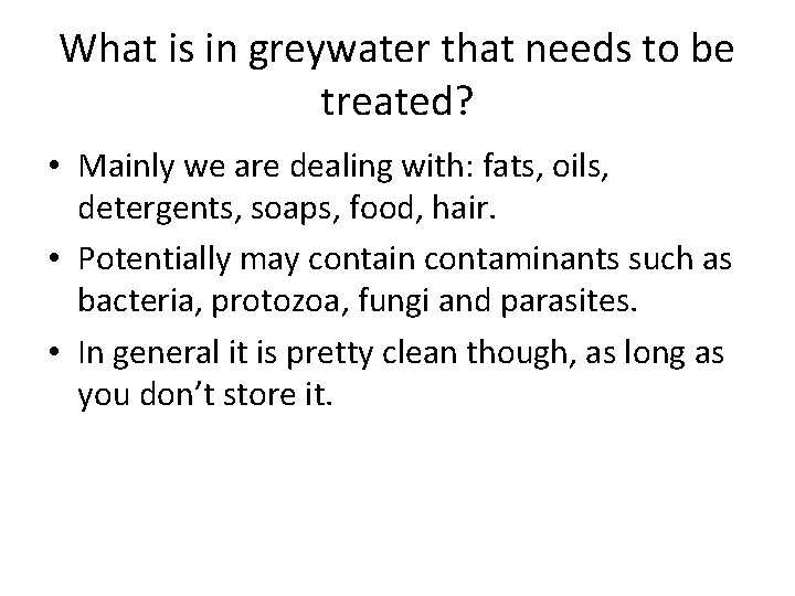 What is in greywater that needs to be treated? • Mainly we are dealing