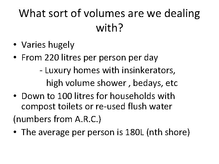 What sort of volumes are we dealing with? • Varies hugely • From 220