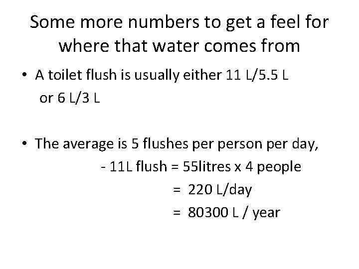 Some more numbers to get a feel for where that water comes from •