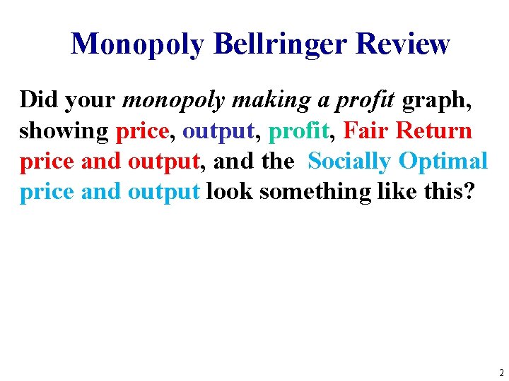 Monopoly Bellringer Review Did your monopoly making a profit graph, showing price, output, profit,