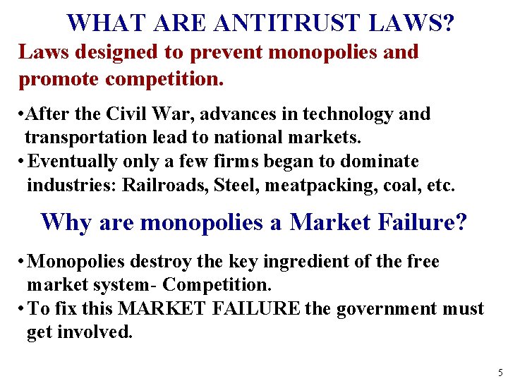 WHAT ARE ANTITRUST LAWS? Laws designed to prevent monopolies and promote competition. • After
