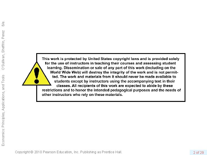 Copyright © 2010 Pearson Education, Inc. Publishing as Prentice Hall. 2 of 29 Economics: