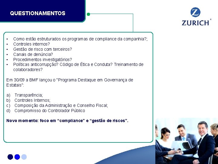 QUESTIONAMENTOS • • • Como estão estruturados os programas de compliance da companhia? ;