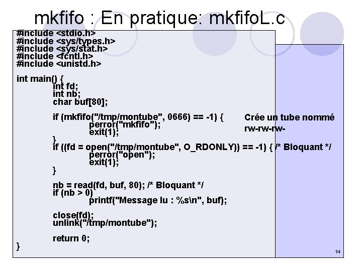 mkfifo : En pratique: mkfifo. L. c #include <stdio. h> #include <sys/types. h> #include