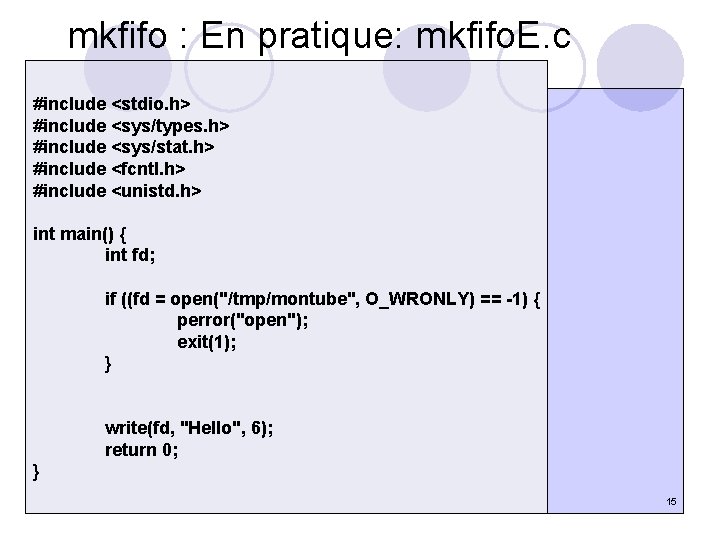 mkfifo : En pratique: mkfifo. E. c #include <stdio. h> #include <sys/types. h> #include