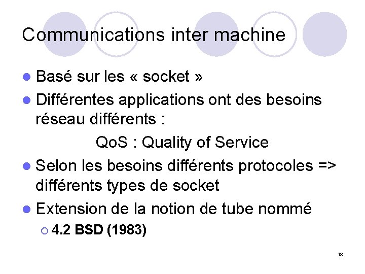 Communications inter machine l Basé sur les « socket » l Différentes applications ont