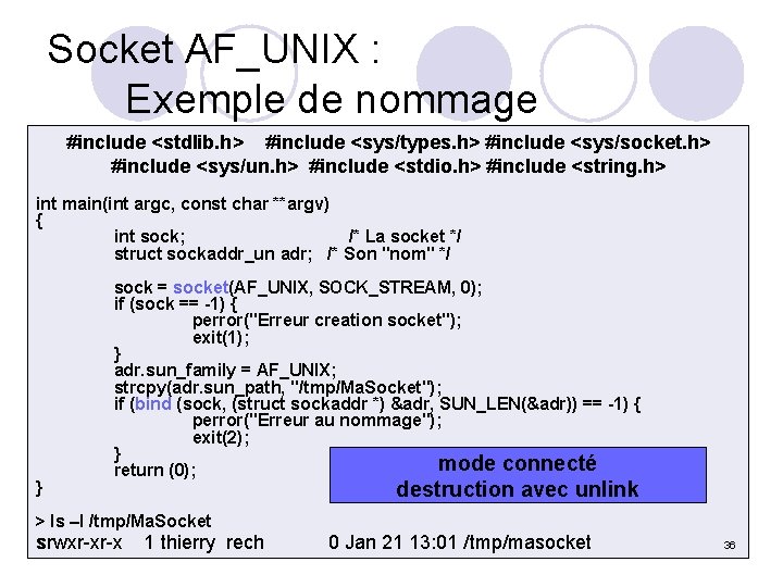 Socket AF_UNIX : Exemple de nommage #include <stdlib. h> #include <sys/types. h> #include <sys/socket.