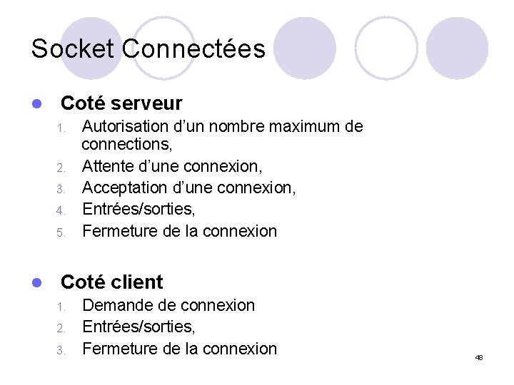 Socket Connectées l Coté serveur 1. 2. 3. 4. 5. l Autorisation d’un nombre