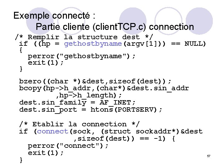 Exemple connecté : Partie cliente (client. TCP. c) connection /* Remplir la structure dest