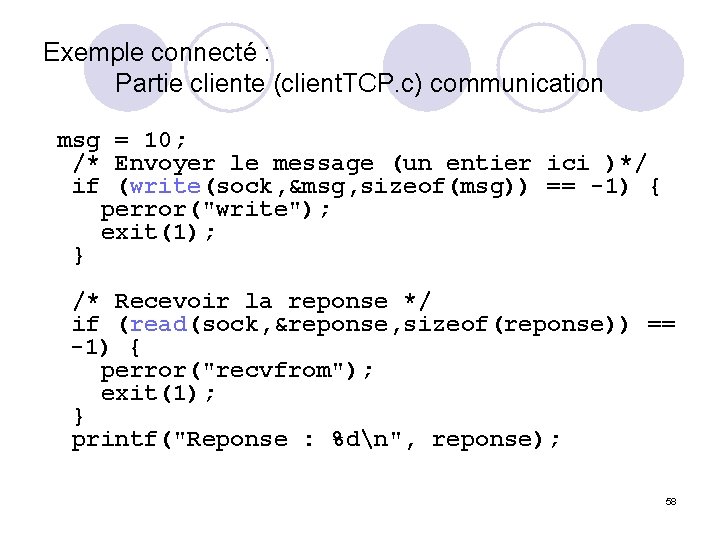 Exemple connecté : Partie cliente (client. TCP. c) communication msg = 10; /* Envoyer