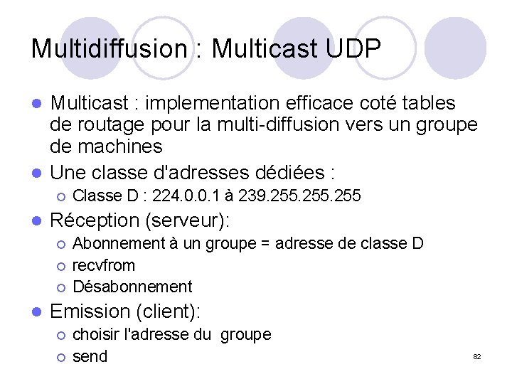 Multidiffusion : Multicast UDP Multicast : implementation efficace coté tables de routage pour la