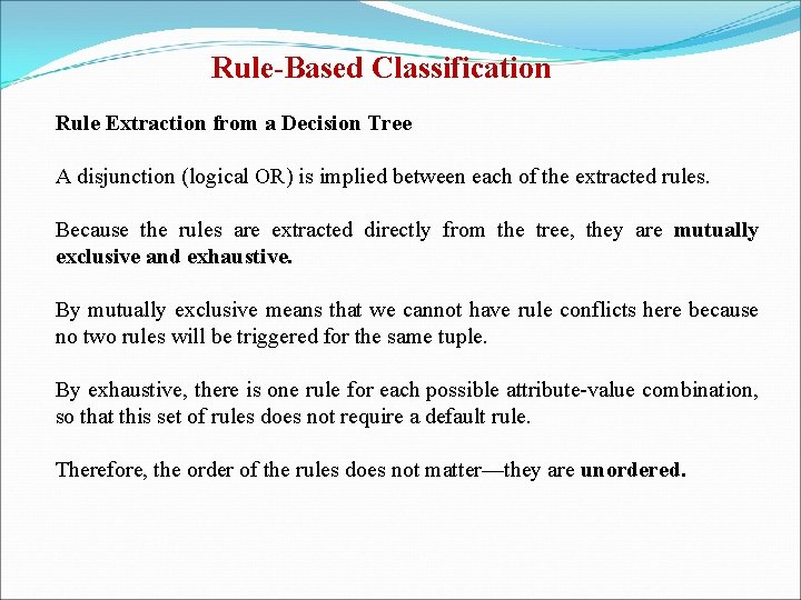 Rule-Based Classification Rule Extraction from a Decision Tree A disjunction (logical OR) is implied