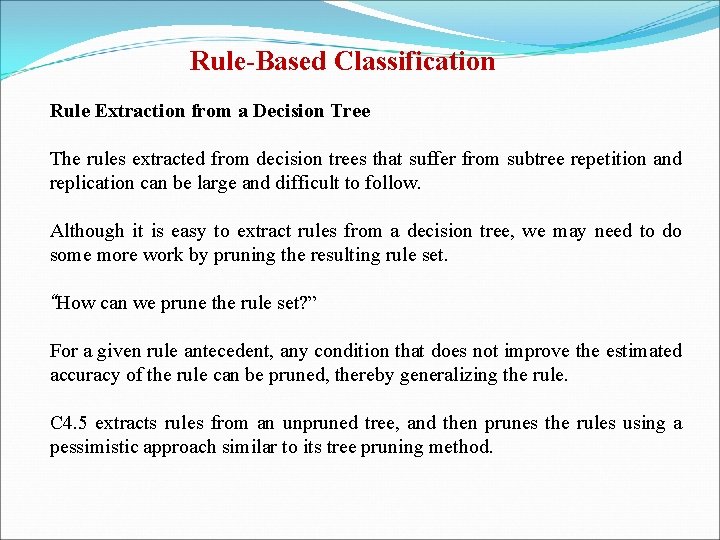 Rule-Based Classification Rule Extraction from a Decision Tree The rules extracted from decision trees