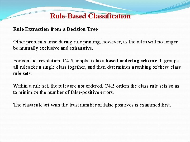 Rule-Based Classification Rule Extraction from a Decision Tree Other problems arise during rule pruning,