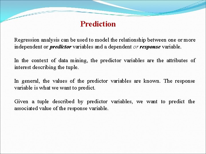 Prediction Regression analysis can be used to model the relationship between one or more