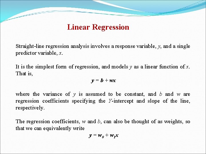 Linear Regression Straight-line regression analysis involves a response variable, y, and a single predictor