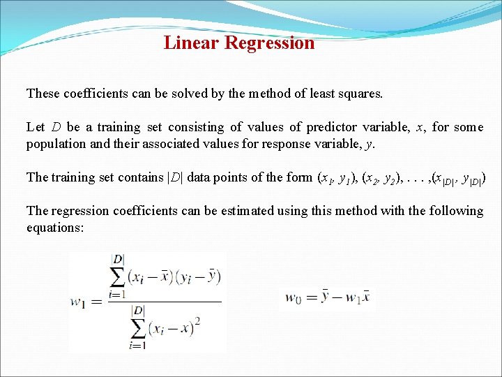 Linear Regression These coefficients can be solved by the method of least squares. Let