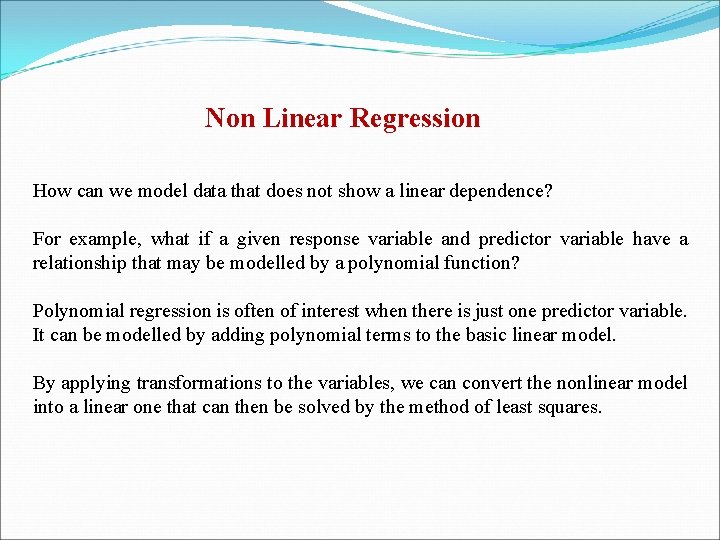 Non Linear Regression How can we model data that does not show a linear