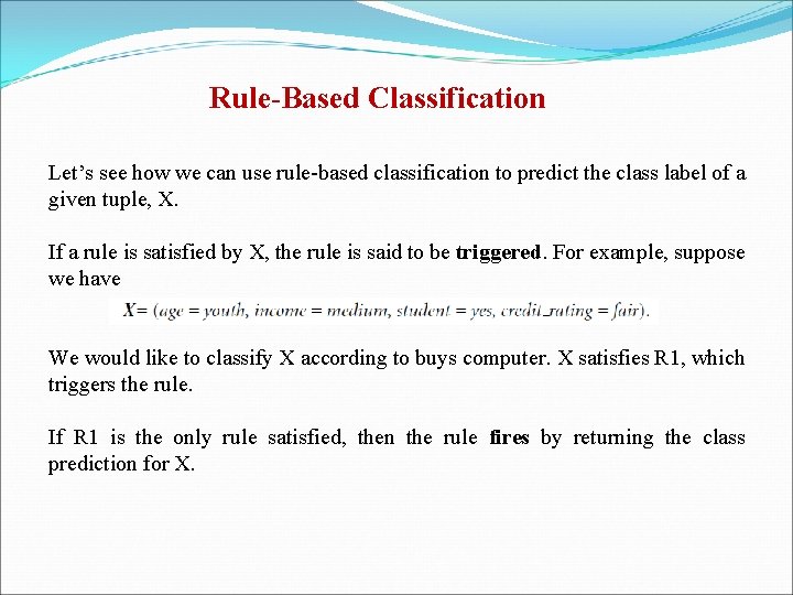 Rule-Based Classification Let’s see how we can use rule-based classification to predict the class