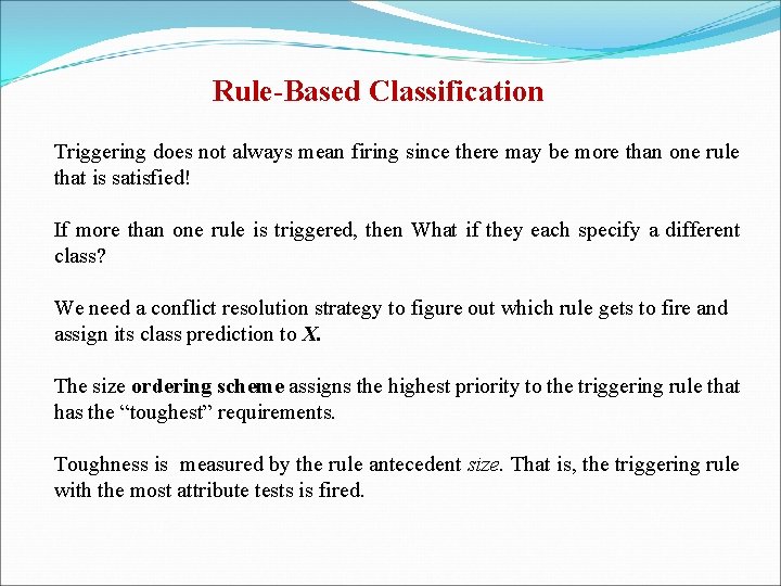 Rule-Based Classification Triggering does not always mean firing since there may be more than