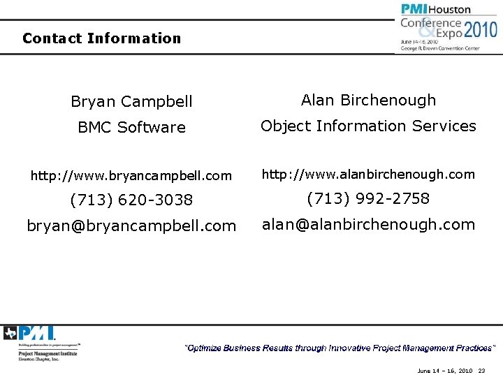 Contact Information Bryan Campbell Alan Birchenough BMC Software Object Information Services http: //www. bryancampbell.