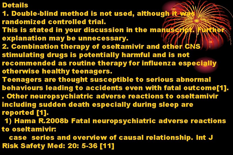 Details 1. Double-blind method is not used, although it was randomized controlled trial. This