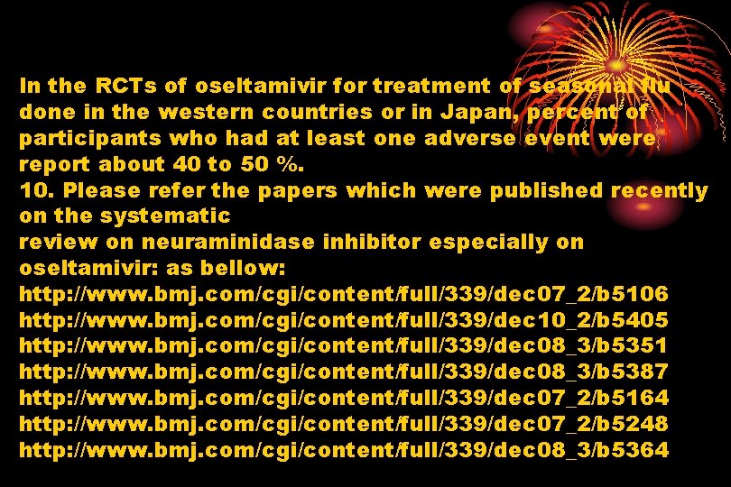 In the RCTs of oseltamivir for treatment of seasonal flu done in the western