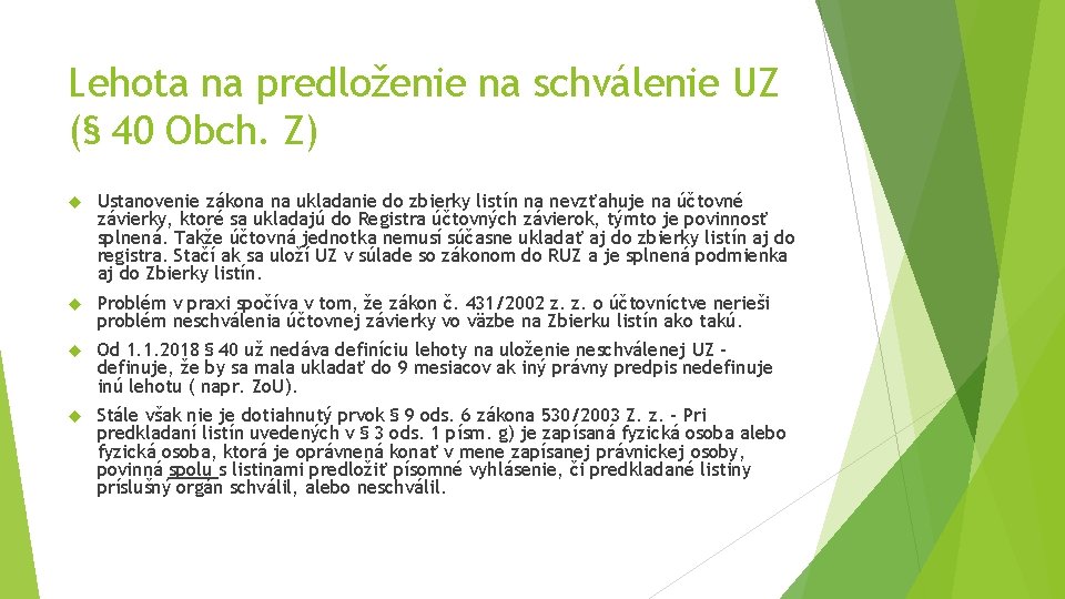 Lehota na predloženie na schválenie UZ (§ 40 Obch. Z) Ustanovenie zákona na ukladanie