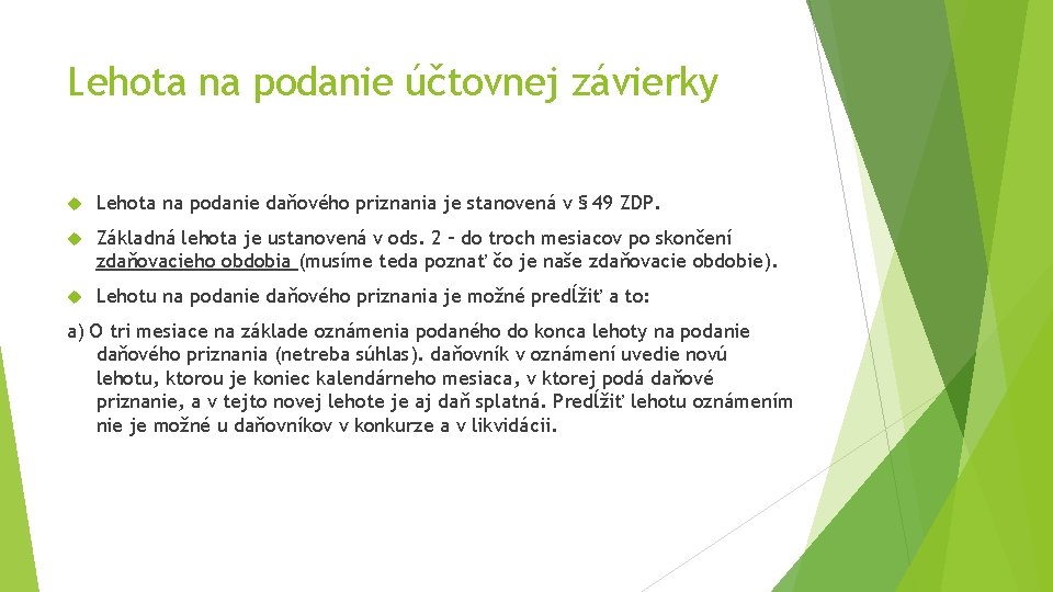 Lehota na podanie účtovnej závierky Lehota na podanie daňového priznania je stanovená v §