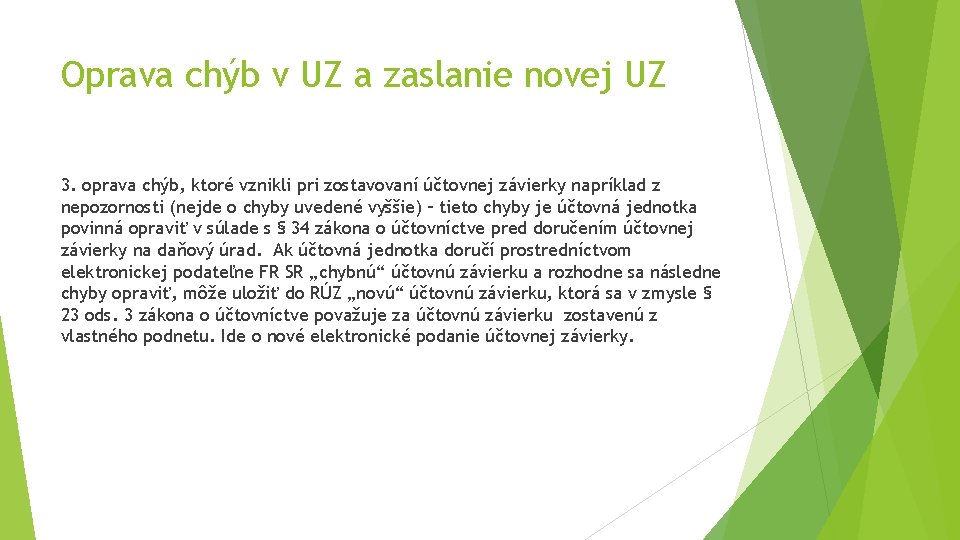 Oprava chýb v UZ a zaslanie novej UZ 3. oprava chýb, ktoré vznikli pri