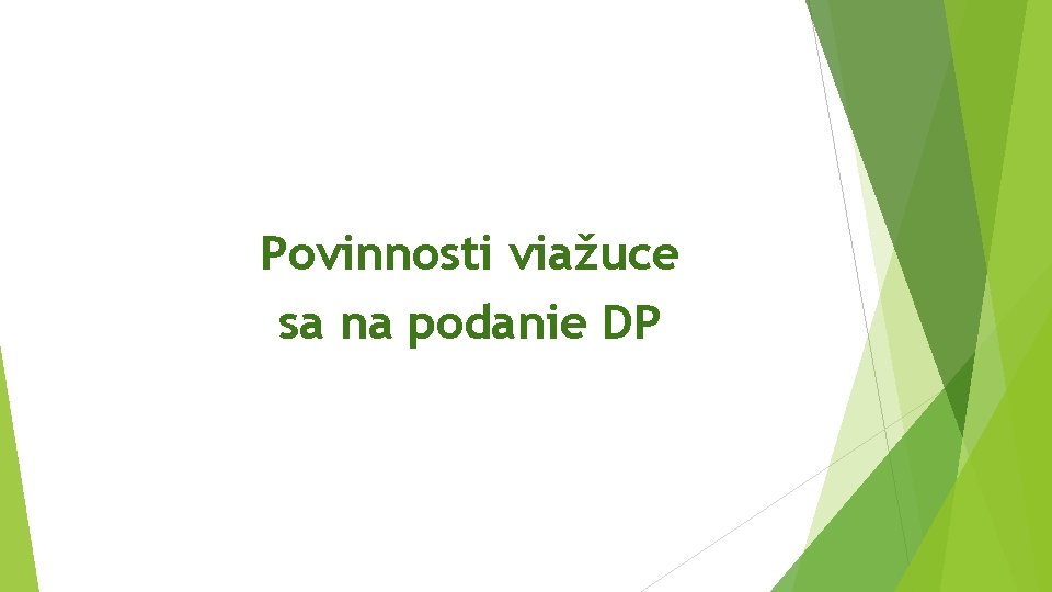 Povinnosti viažuce sa na podanie DP 