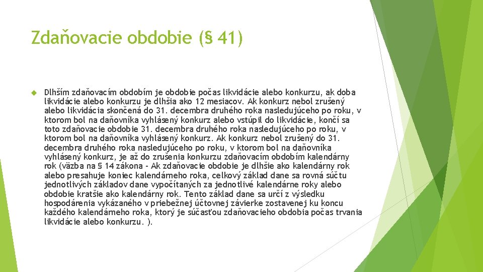 Zdaňovacie obdobie (§ 41) Dlhším zdaňovacím obdobím je obdobie počas likvidácie alebo konkurzu, ak