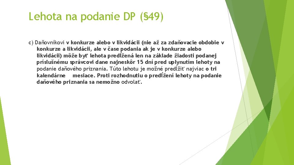 Lehota na podanie DP (§ 49) c) Daňovníkovi v konkurze alebo v likvidácii (nie