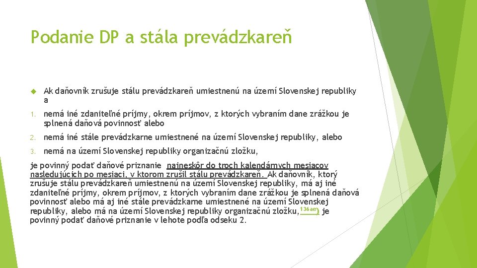 Podanie DP a stála prevádzkareň Ak daňovník zrušuje stálu prevádzkareň umiestnenú na území Slovenskej