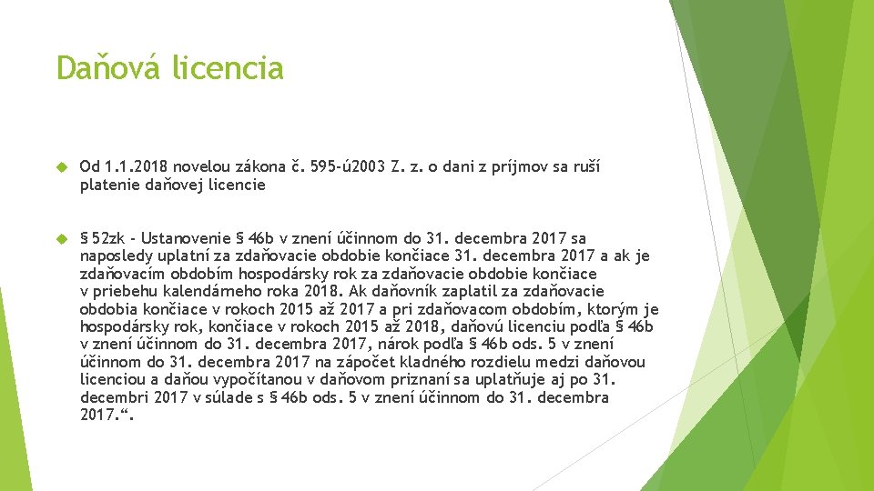 Daňová licencia Od 1. 1. 2018 novelou zákona č. 595 -ú 2003 Z. z.