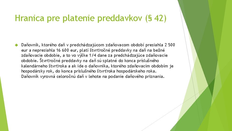 Hranica pre platenie preddavkov (§ 42) Daňovník, ktorého daň v predchádzajúcom zdaňovacom období presiahla