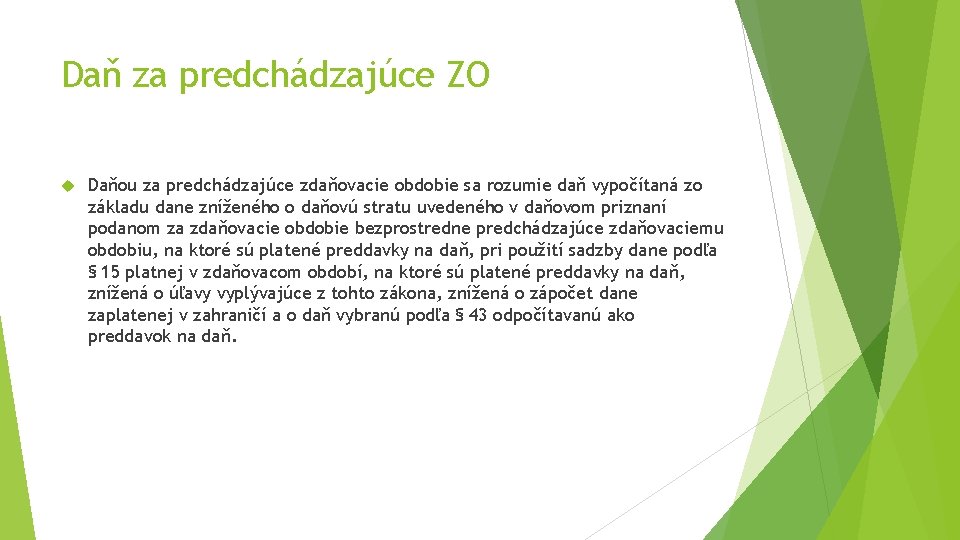 Daň za predchádzajúce ZO Daňou za predchádzajúce zdaňovacie obdobie sa rozumie daň vypočítaná zo