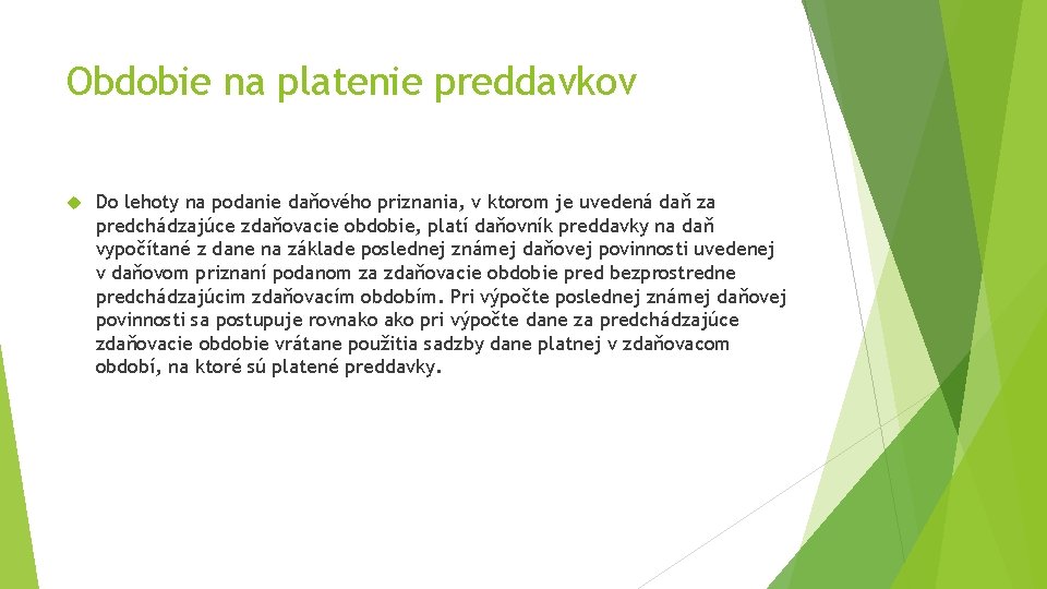 Obdobie na platenie preddavkov Do lehoty na podanie daňového priznania, v ktorom je uvedená