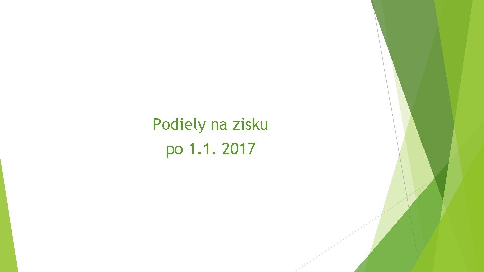 Podiely na zisku po 1. 1. 2017 