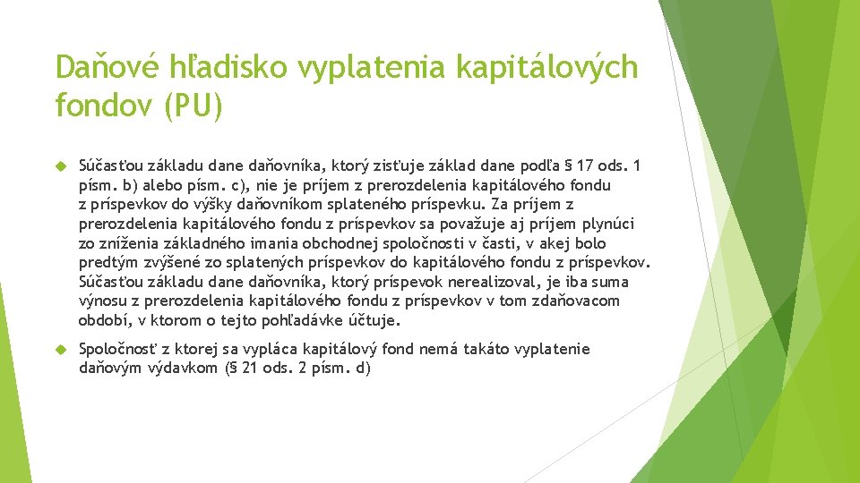 Daňové hľadisko vyplatenia kapitálových fondov (PU) Súčasťou základu dane daňovníka, ktorý zisťuje základ dane
