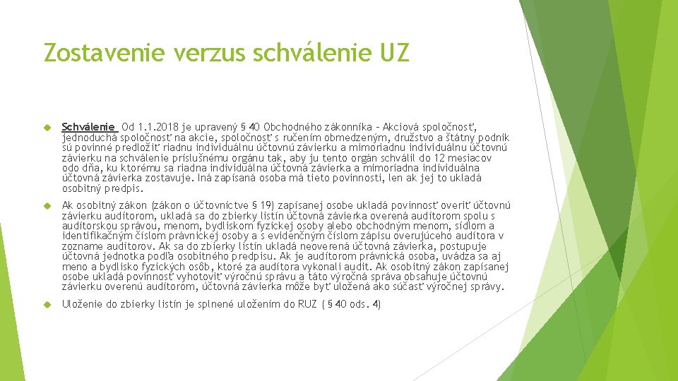 Zostavenie verzus schválenie UZ Schválenie Od 1. 1. 2018 je upravený § 40 Obchodného