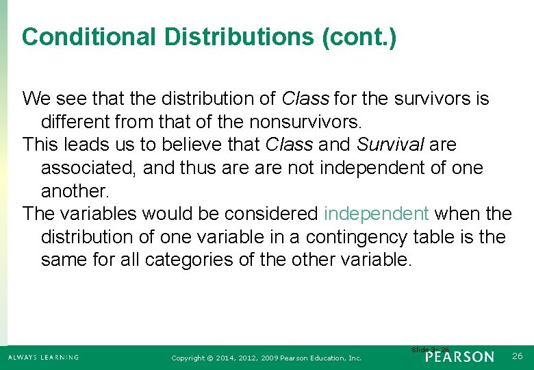 Conditional Distributions (cont. ) We see that the distribution of Class for the survivors