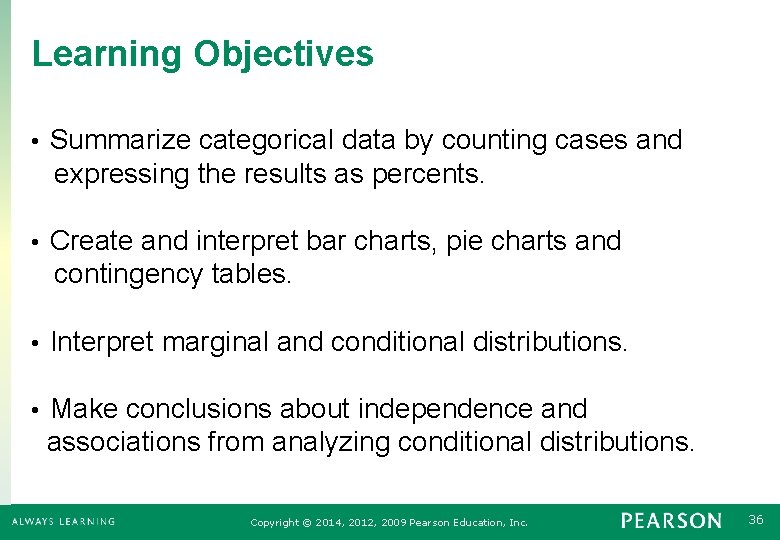 Learning Objectives • Summarize categorical data by counting cases and expressing the results as