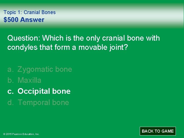 Topic 1: Cranial Bones $500 Answer Question: Which is the only cranial bone with