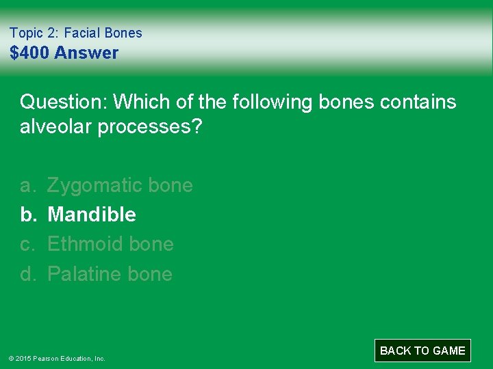 Topic 2: Facial Bones $400 Answer Question: Which of the following bones contains alveolar