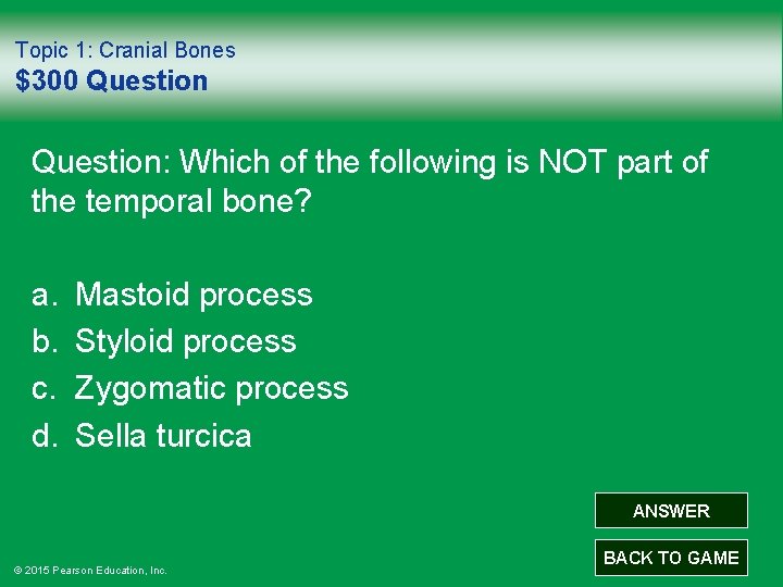 Topic 1: Cranial Bones $300 Question: Which of the following is NOT part of