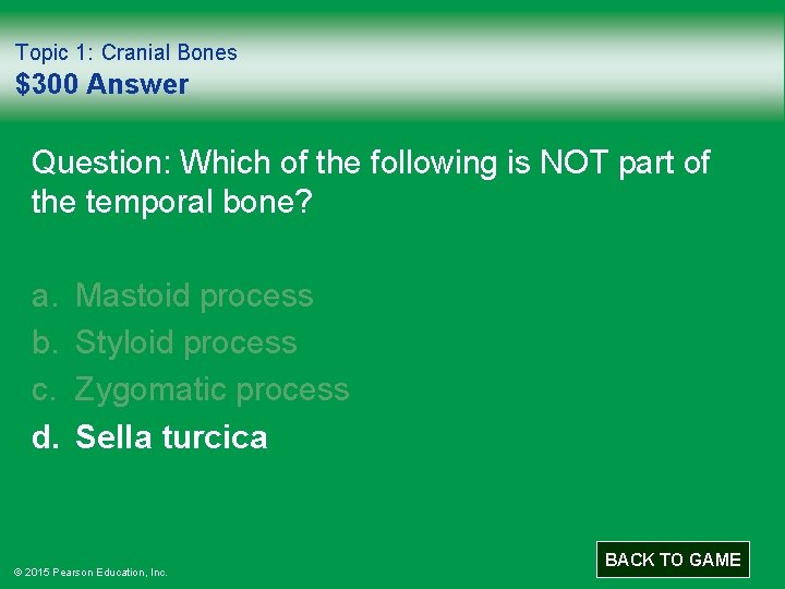 Topic 1: Cranial Bones $300 Answer Question: Which of the following is NOT part